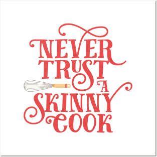 Never Trust a Skinny Cook Posters and Art